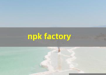  npk factory